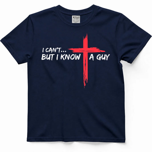 I Can't But I Know A Guy Jesus Cross Funny Christian T-Shirt