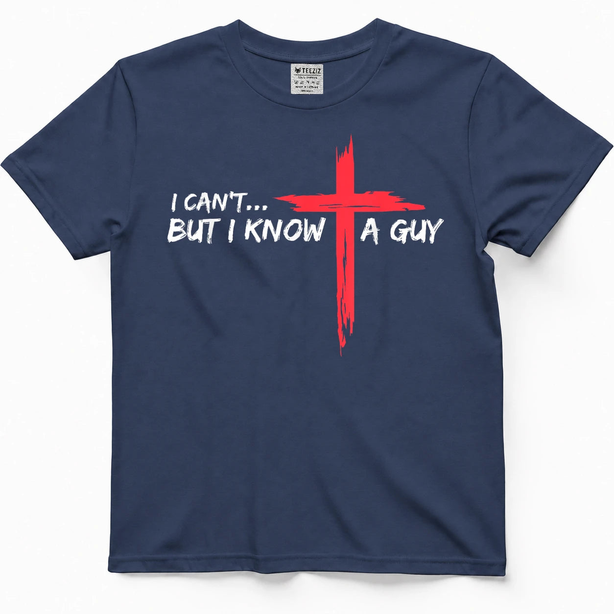 I Can't But I Know A Guy Jesus Cross Funny Christian T-Shirt