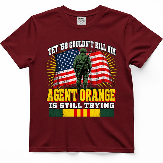 Tet '68 Couldn't Kill Him Agent Orange Is Still Trying T-Shirt