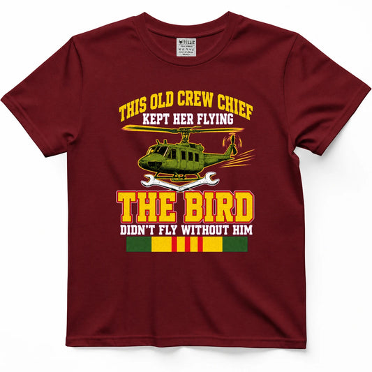 This Old Crew Chief Kept Her Flying The Bird Didn't Fly Without Him T-Shirt