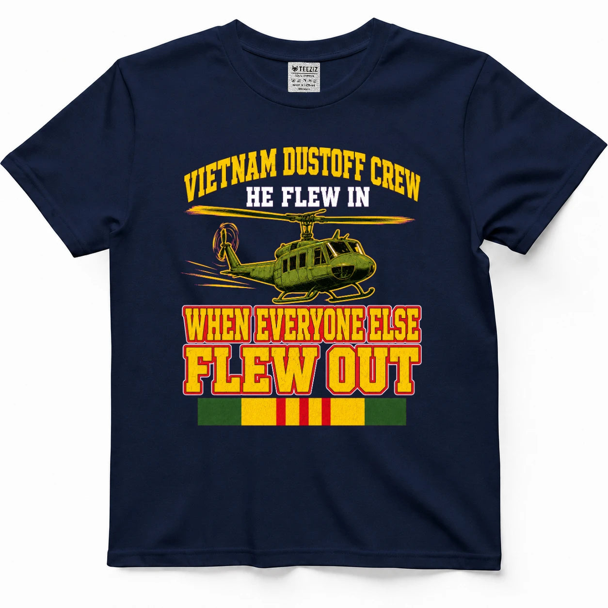Vietnam Dustoff Crew He Flew In When Everyone Else Flew Out T-Shirt