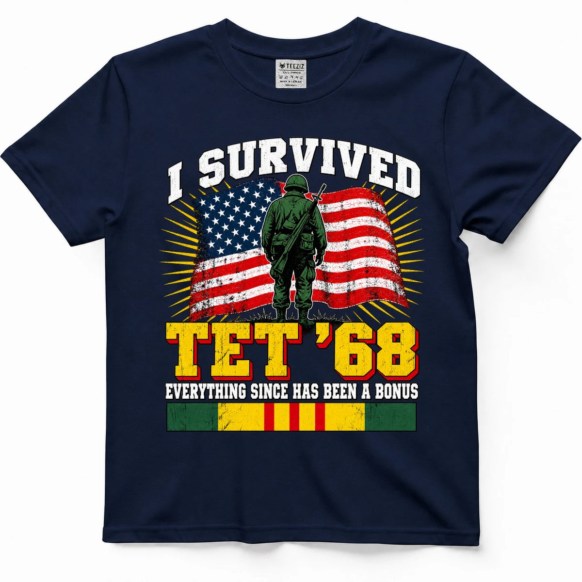 I Survived Tet '68 Everything Since Has Been A Bonus T-Shirt