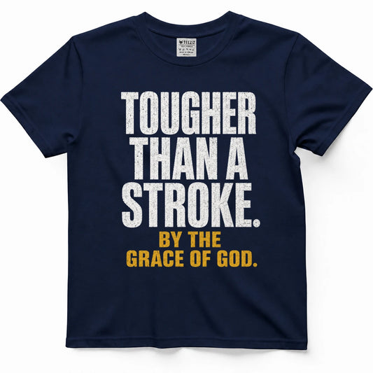 Tougher Than A Stroke By The Grace Of God Tee