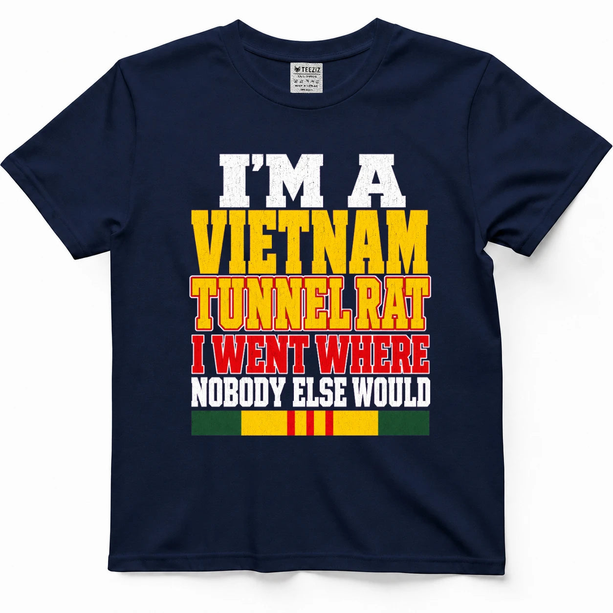 I'm A Vietnam Tunnel Rat I Went Where Nobody Else Would T-Shirt