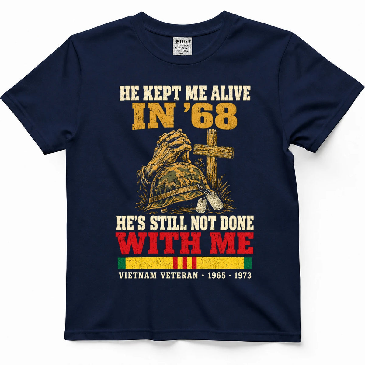 He Kept Me Alive In 68 He's Still Not Done With Me Shirt