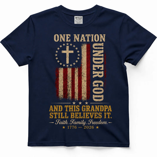 One Nation Under God — And This Grandpa Still Believes It Shirt