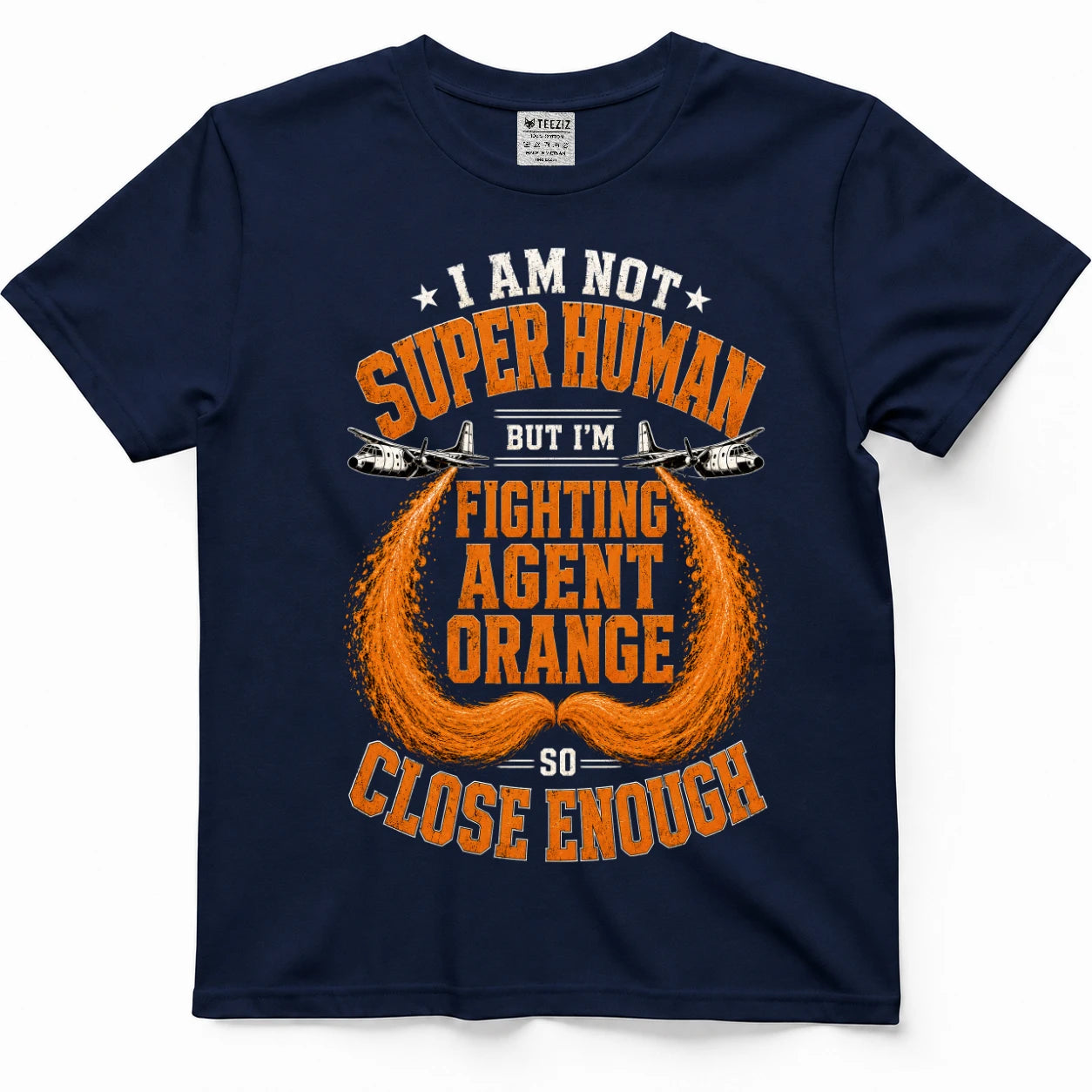 Not Superhuman, So Close Enough — Agent Orange Vietnam Veteran Shirt