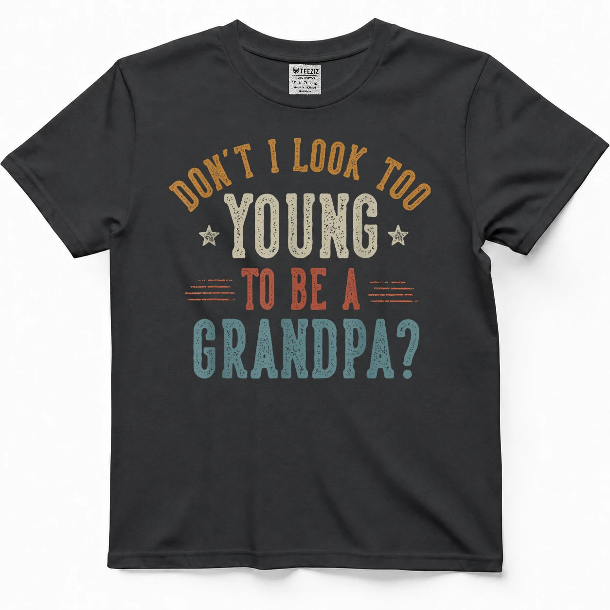 Don't I Look Too Young to Be a Grandpa Father's Day Papa T-Shirt