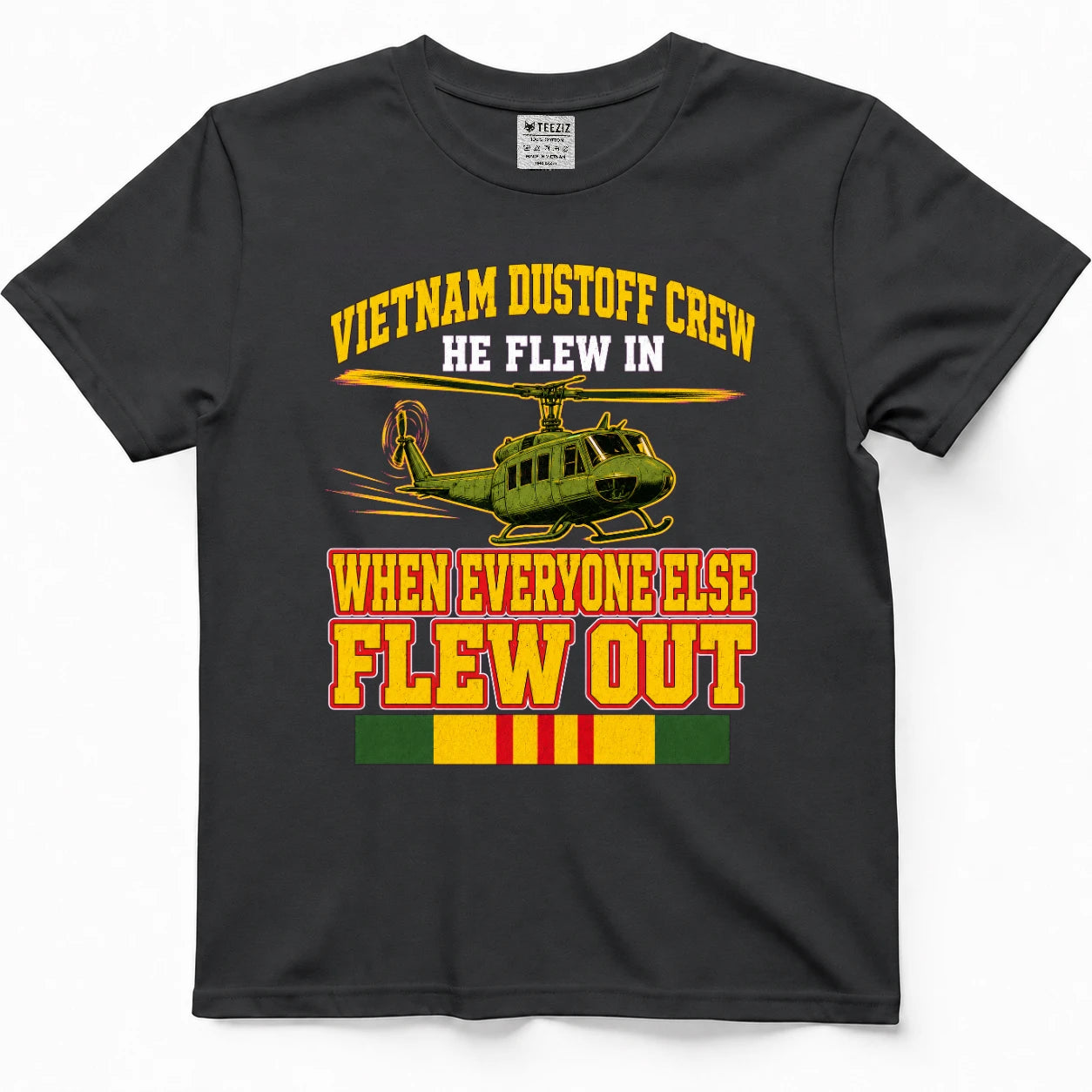 Vietnam Dustoff Crew He Flew In When Everyone Else Flew Out T-Shirt