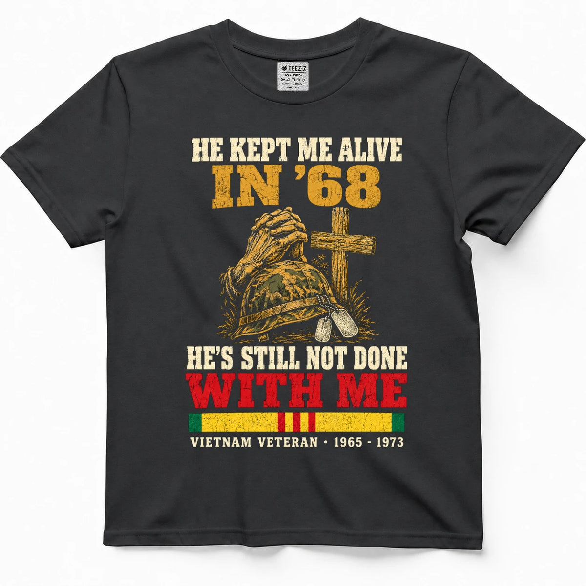 He Kept Me Alive In 68 He's Still Not Done With Me Shirt