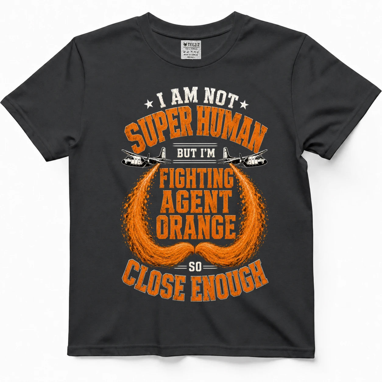 Not Superhuman, So Close Enough — Agent Orange Vietnam Veteran Shirt