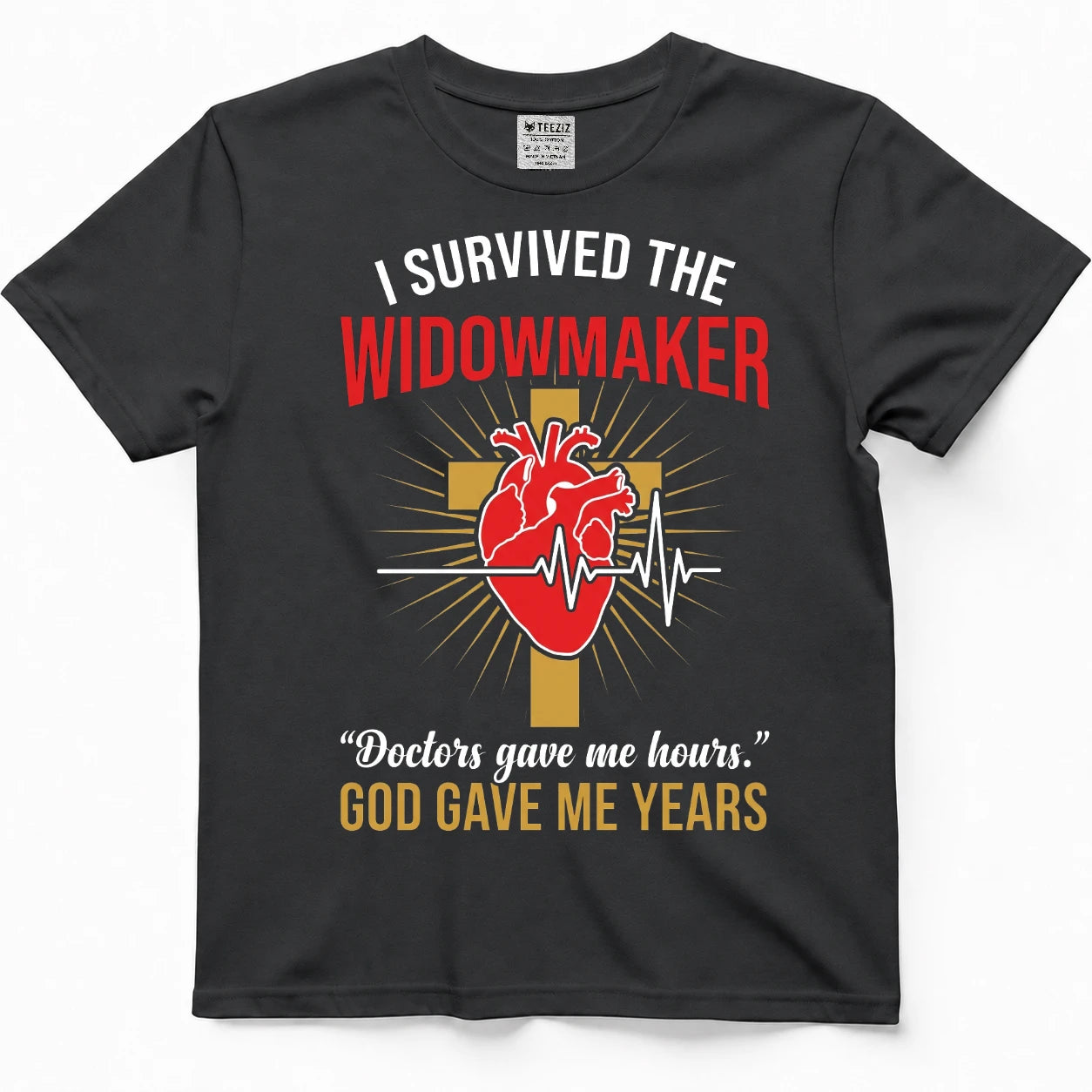 I Survived The Widowmaker  Doctors Gave Me Hours, God Gave Me Years Tee