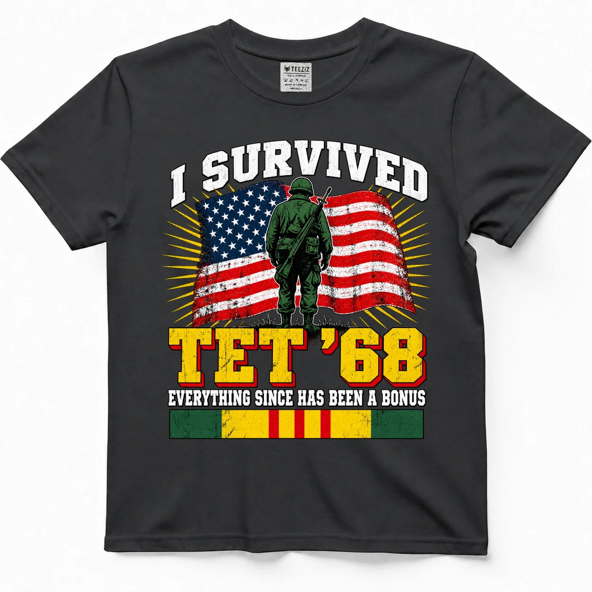 I Survived Tet '68 Everything Since Has Been A Bonus T-Shirt