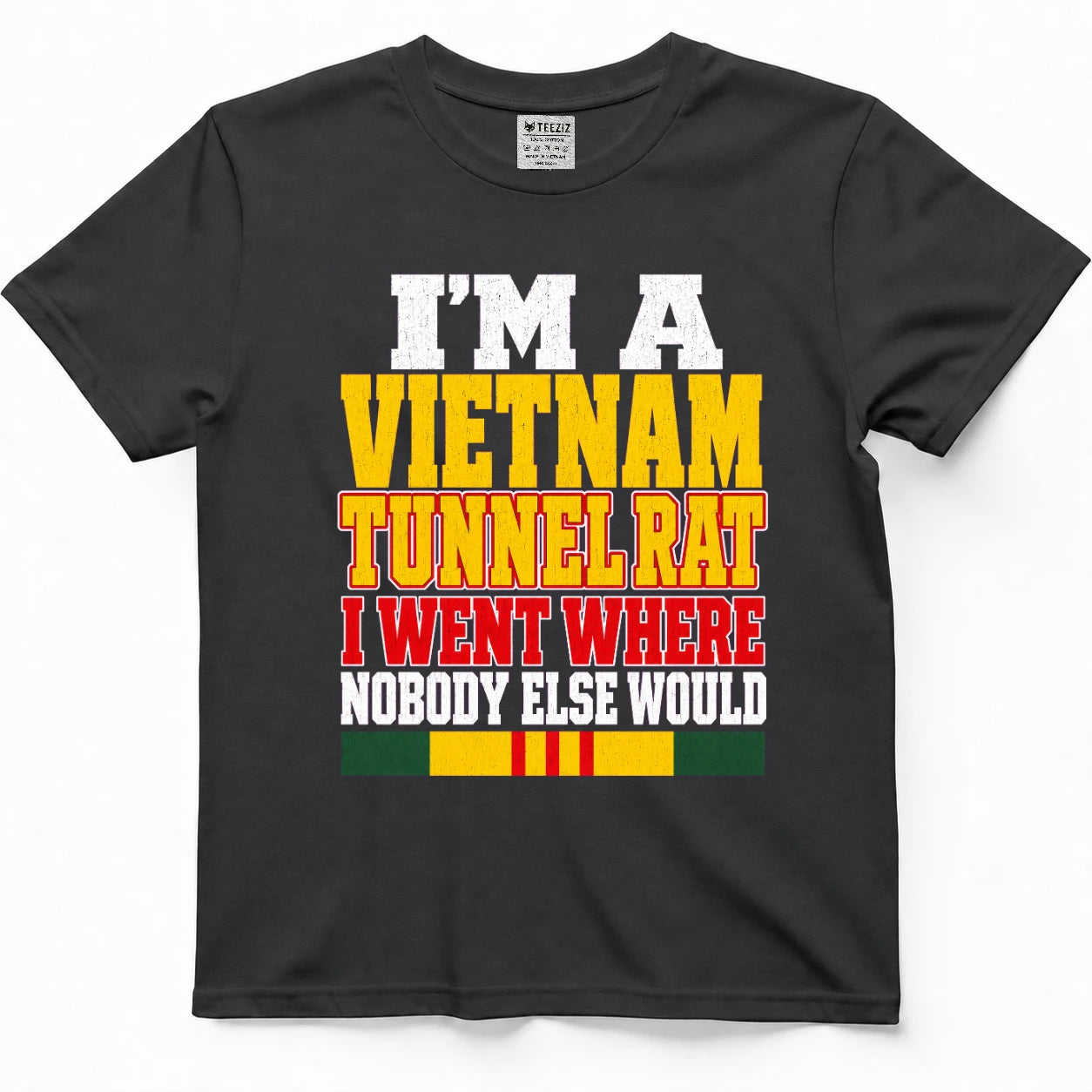 I'm A Vietnam Tunnel Rat I Went Where Nobody Else Would T-Shirt