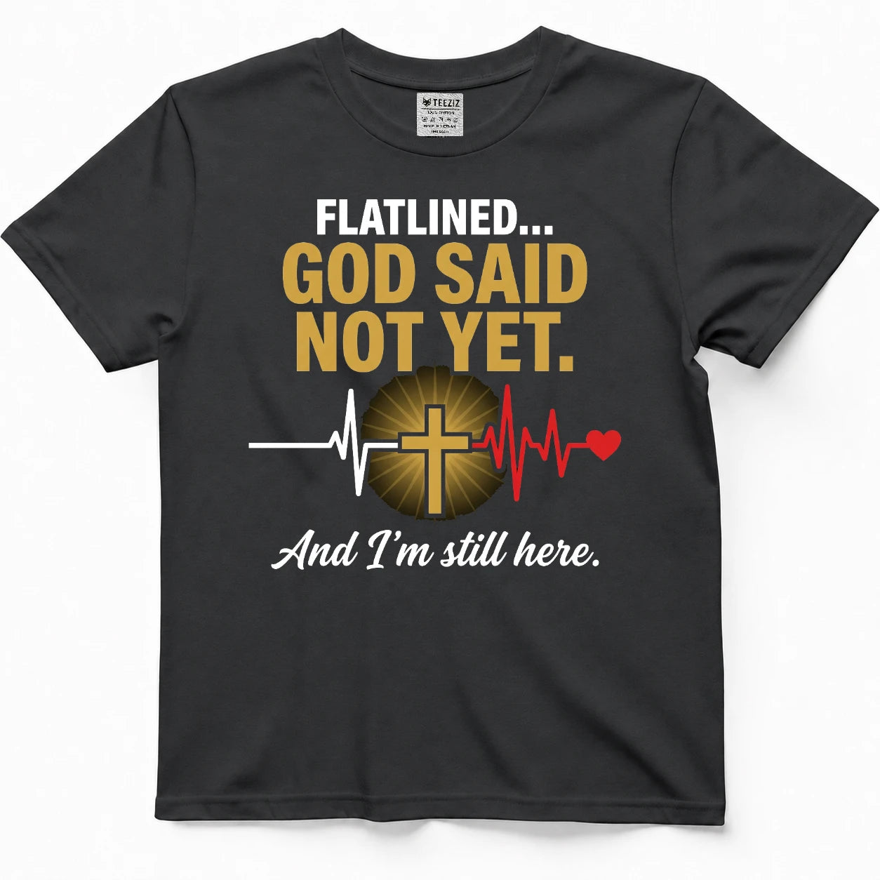 Flatlined God Said Not Yet  Faith Survivor Tee