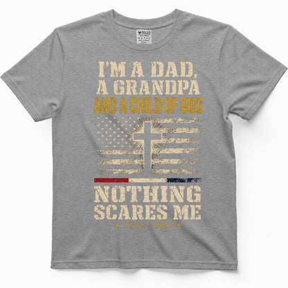 I'm A Dad, A Grandpa And A Child Of God — Nothing Scares Me Shirt