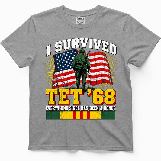 I Survived Tet '68 Everything Since Has Been A Bonus T-Shirt