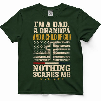 I'm A Dad, A Grandpa And A Child Of God — Nothing Scares Me Shirt