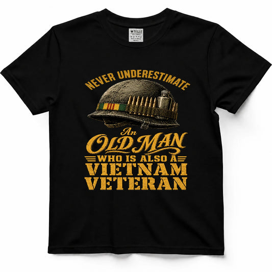 Never Underestimate An Old Man Who Is Also A Vietnam Veteran — Shirt