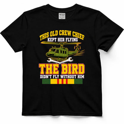 This Old Crew Chief Kept Her Flying The Bird Didn't Fly Without Him T-Shirt