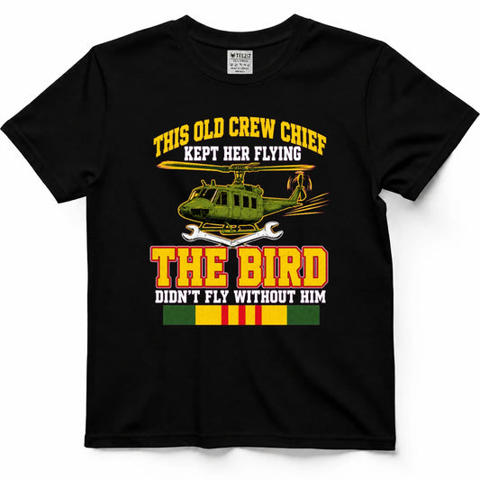 This Old Crew Chief Kept Her Flying The Bird Didn't Fly Without Him T-Shirt