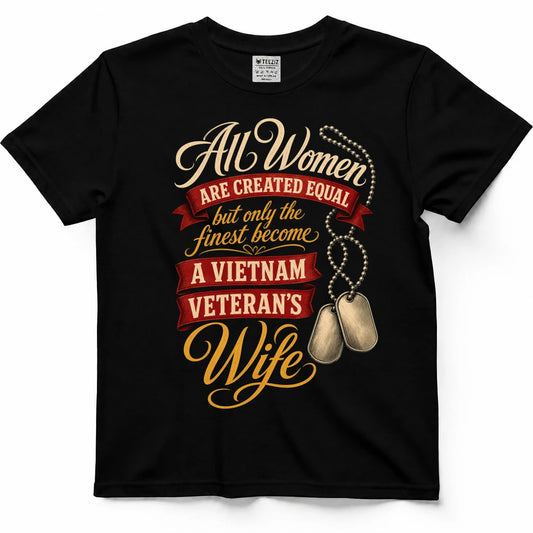 Only The Finest Become A Vietnam Veteran's Wife — Shirt