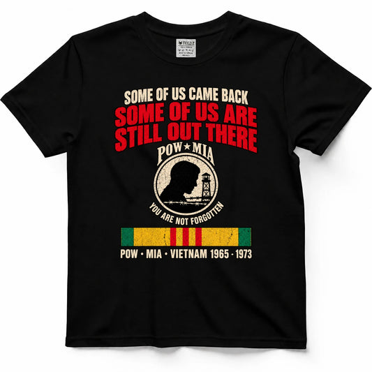 Some Of Us Came Back Some Of Us Are Still Out There POW MIA Shirt