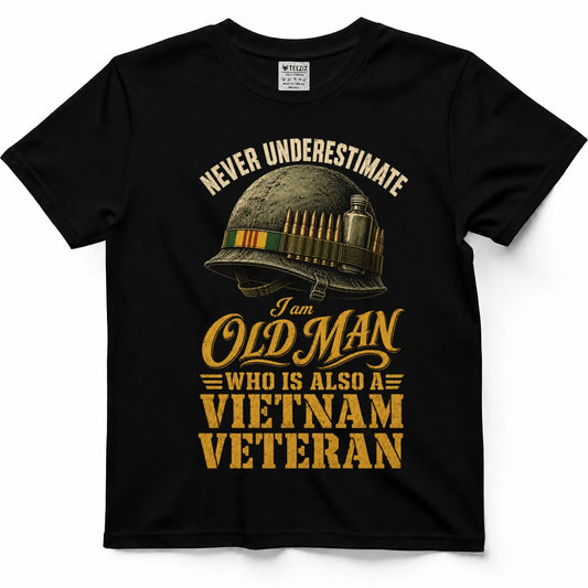 Never Underestimate An Old Man Who Is Also A Vietnam Veteran — Shirt