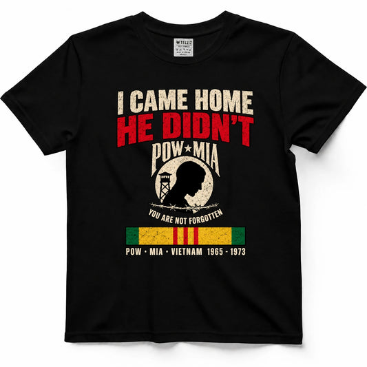 I Came Home He Didn't POW MIA Shirt