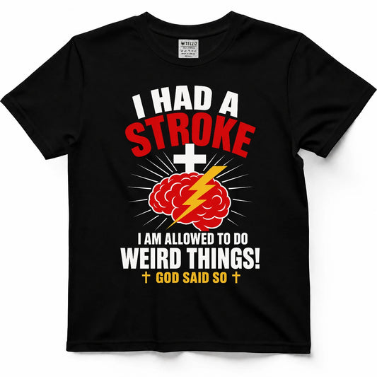 I Had A Stroke, God Said So, Faith Survivor Tee