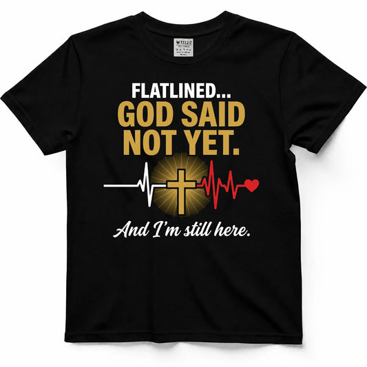 Flatlined God Said Not Yet  Faith Survivor Tee