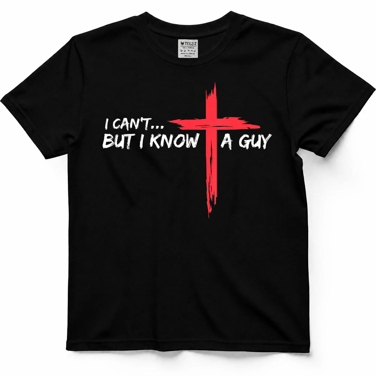 I Can't But I Know A Guy Jesus Cross Funny Christian T-Shirt