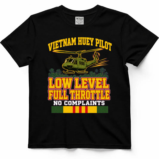Vietnam Huey Pilot Low Level Full Throttle No Complaints T-Shirt