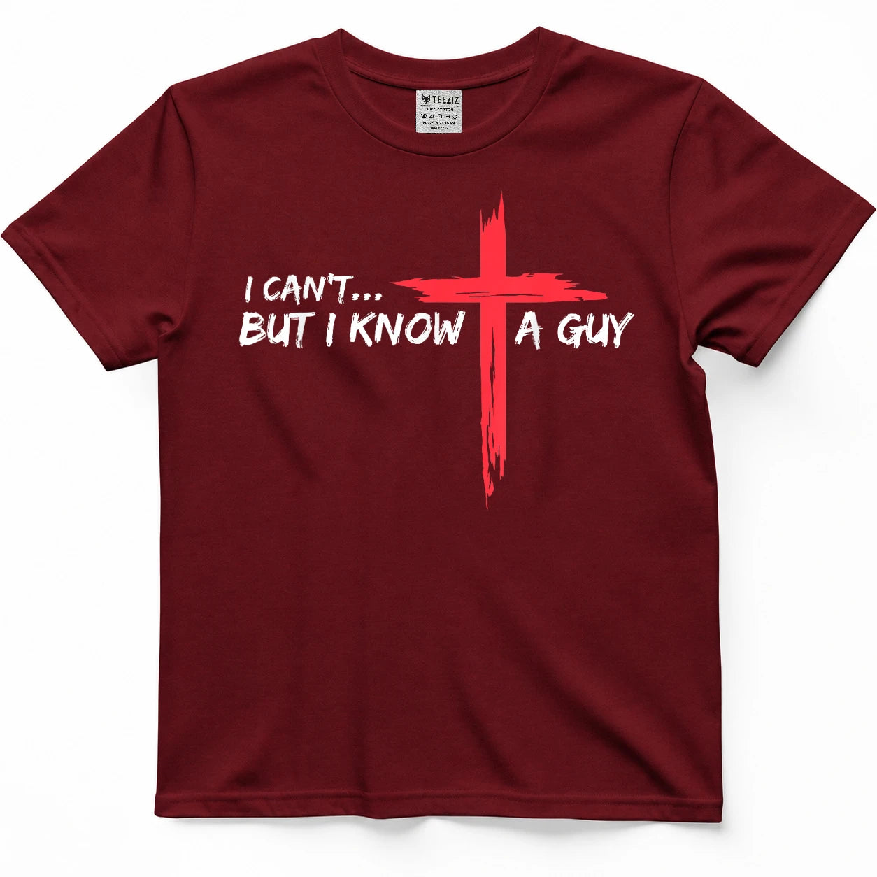 I Can't But I Know A Guy Jesus Cross Funny Christian T-Shirt