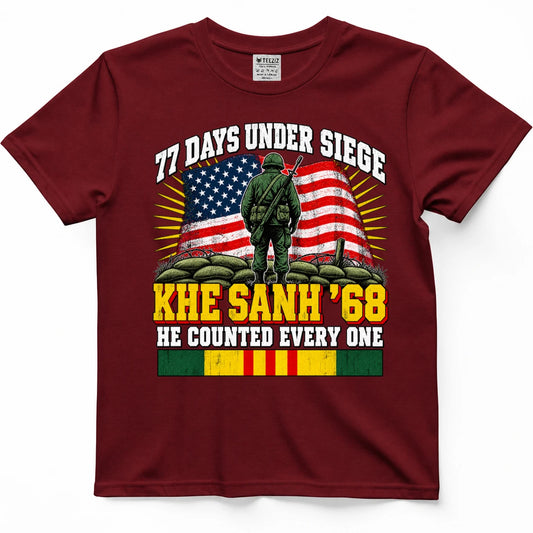 77 Days Under Siege Khe Sanh '68 He Counted Every One T-Shirt