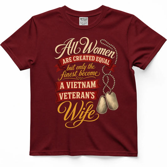 Only The Finest Become A Vietnam Veteran's Wife — Shirt