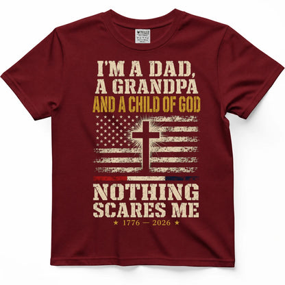 I'm A Dad, A Grandpa And A Child Of God — Nothing Scares Me Shirt