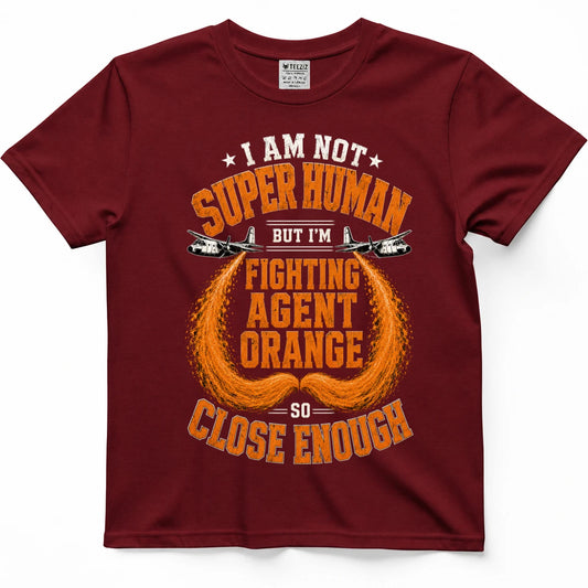 Not Superhuman, So Close Enough — Agent Orange Vietnam Veteran Shirt