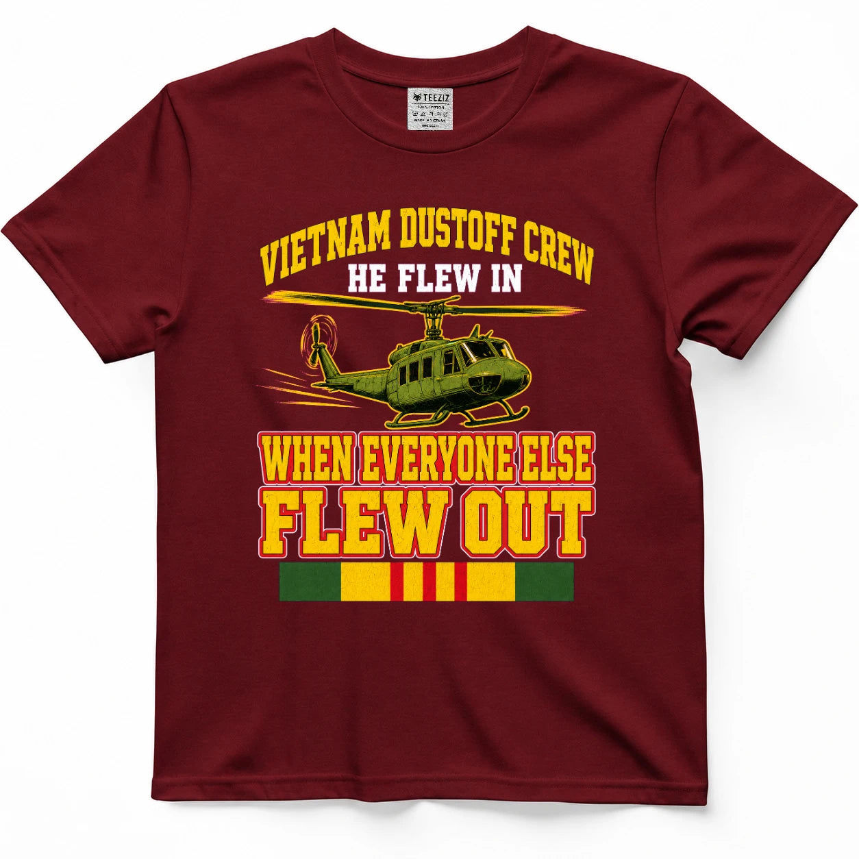 Vietnam Dustoff Crew He Flew In When Everyone Else Flew Out T-Shirt